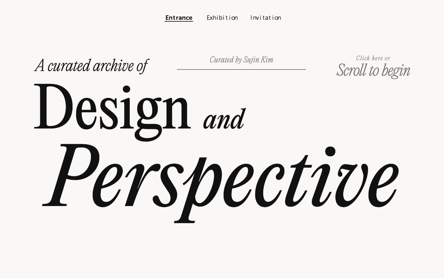 The landing page: A curated archive of, then Design and Perspective set very large in an editorial serif, black on bone white, with Curated by Sujin Kim on a rule between them and a Click here or Scroll to begin prompt at the right
